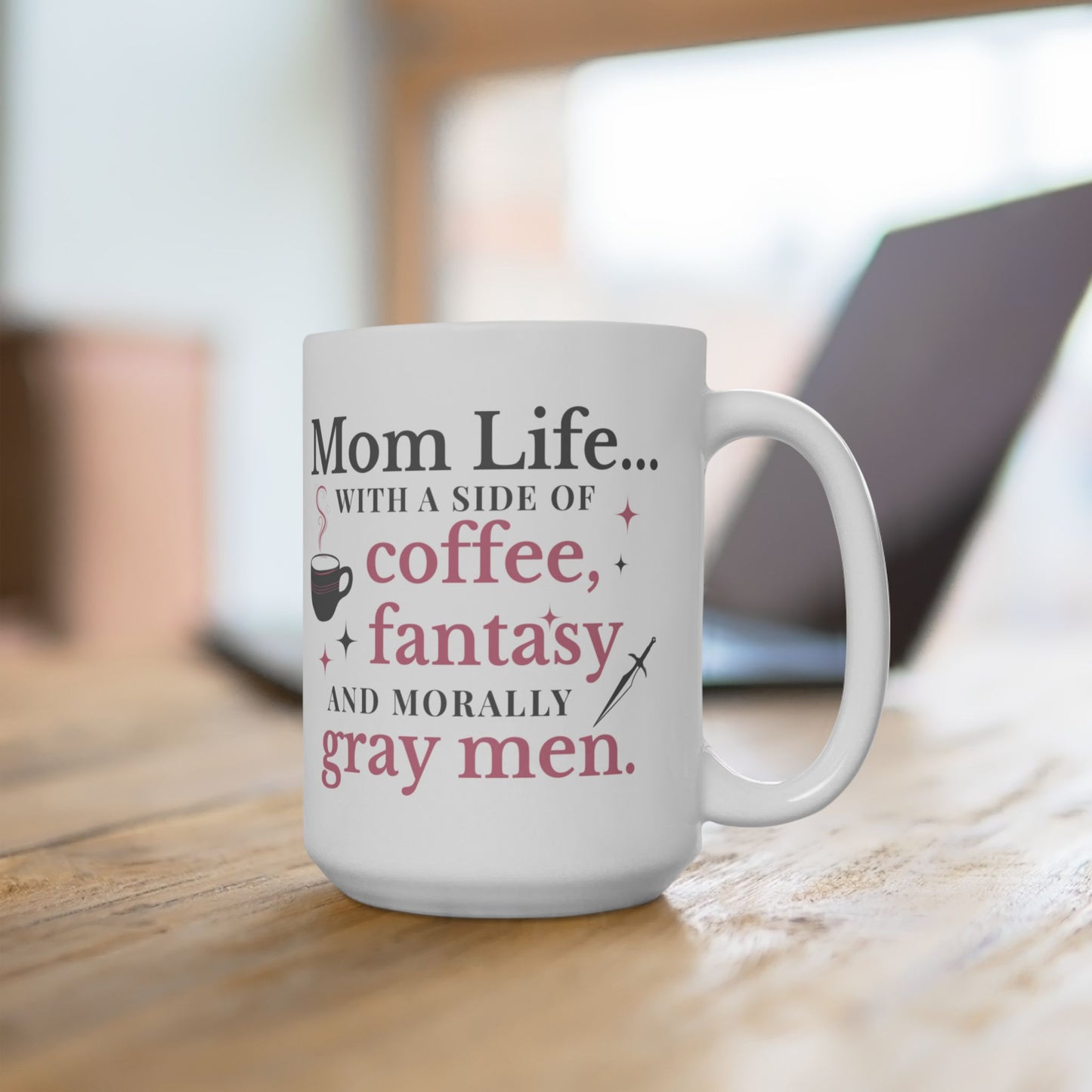 Mom Life with a Side of Coffee, Fantasy, and Morally Gray Men Mug