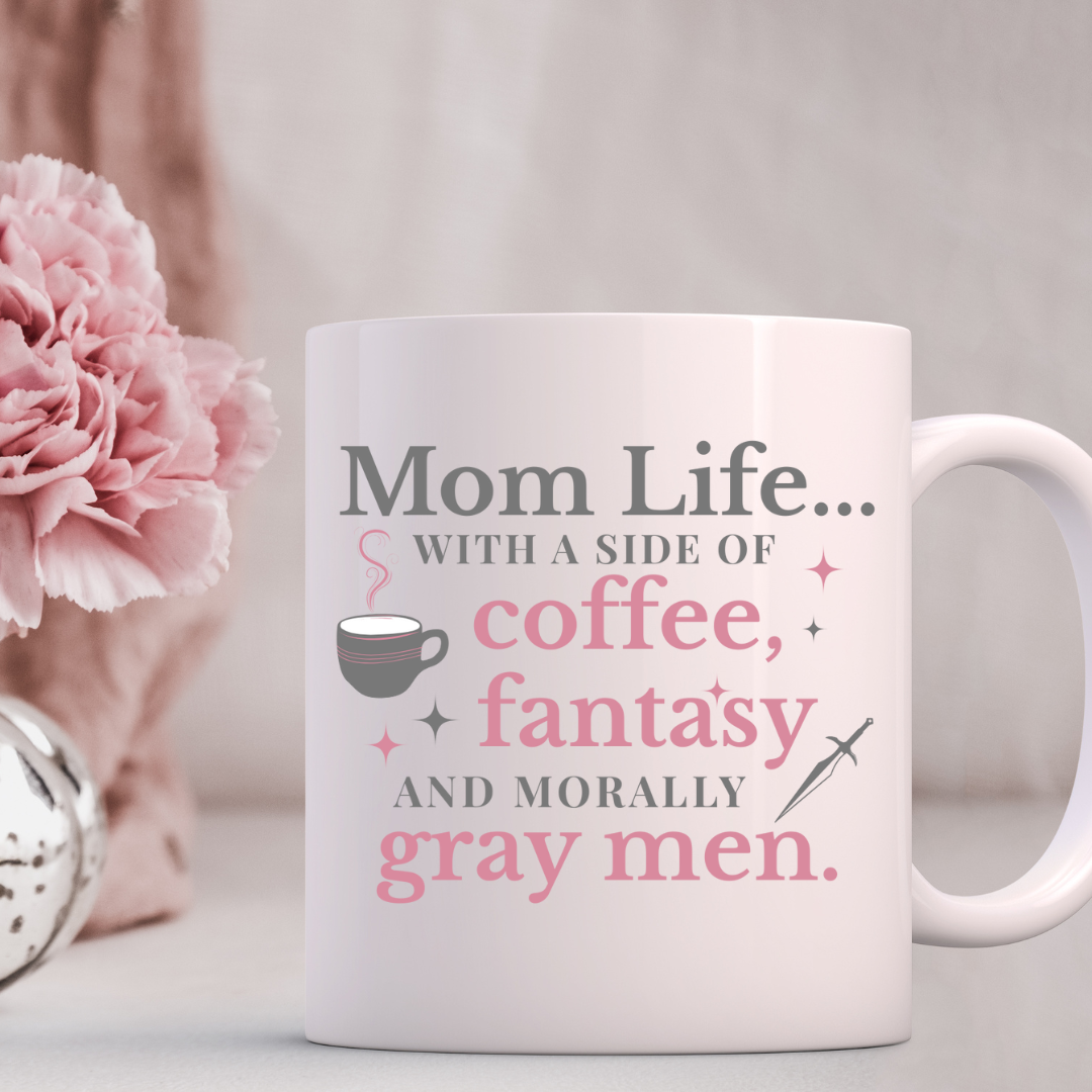 Mom Life with a Side of Coffee, Fantasy, and Morally Gray Men Mug