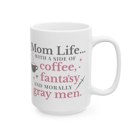 Mom Life with a Side of Coffee, Fantasy, and Morally Gray Men Mug